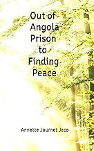 Out of Angola Prison to Finding Peace
