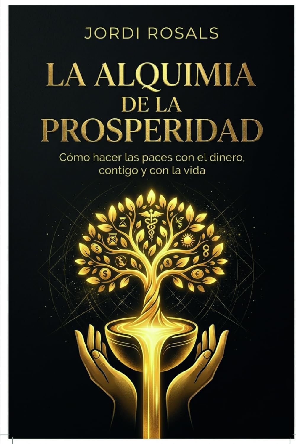 La Alquimia de la Prosperidad: Como crecer sin miedo y multiplicar tus posibilidades (La Alquimia del Buen Vivir)