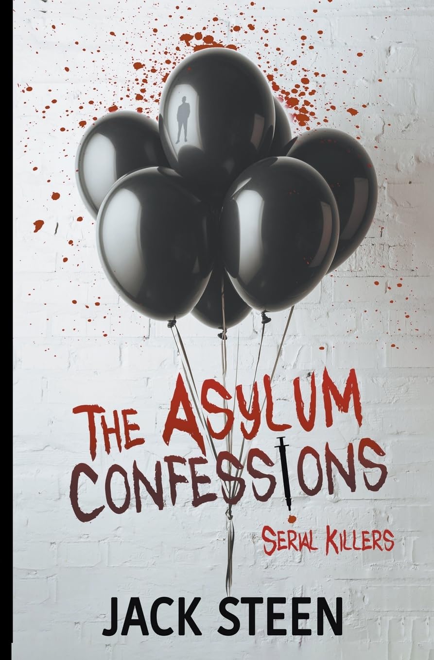 The Asylum Confessions: Serial Killers (The Asylum Confession Files)