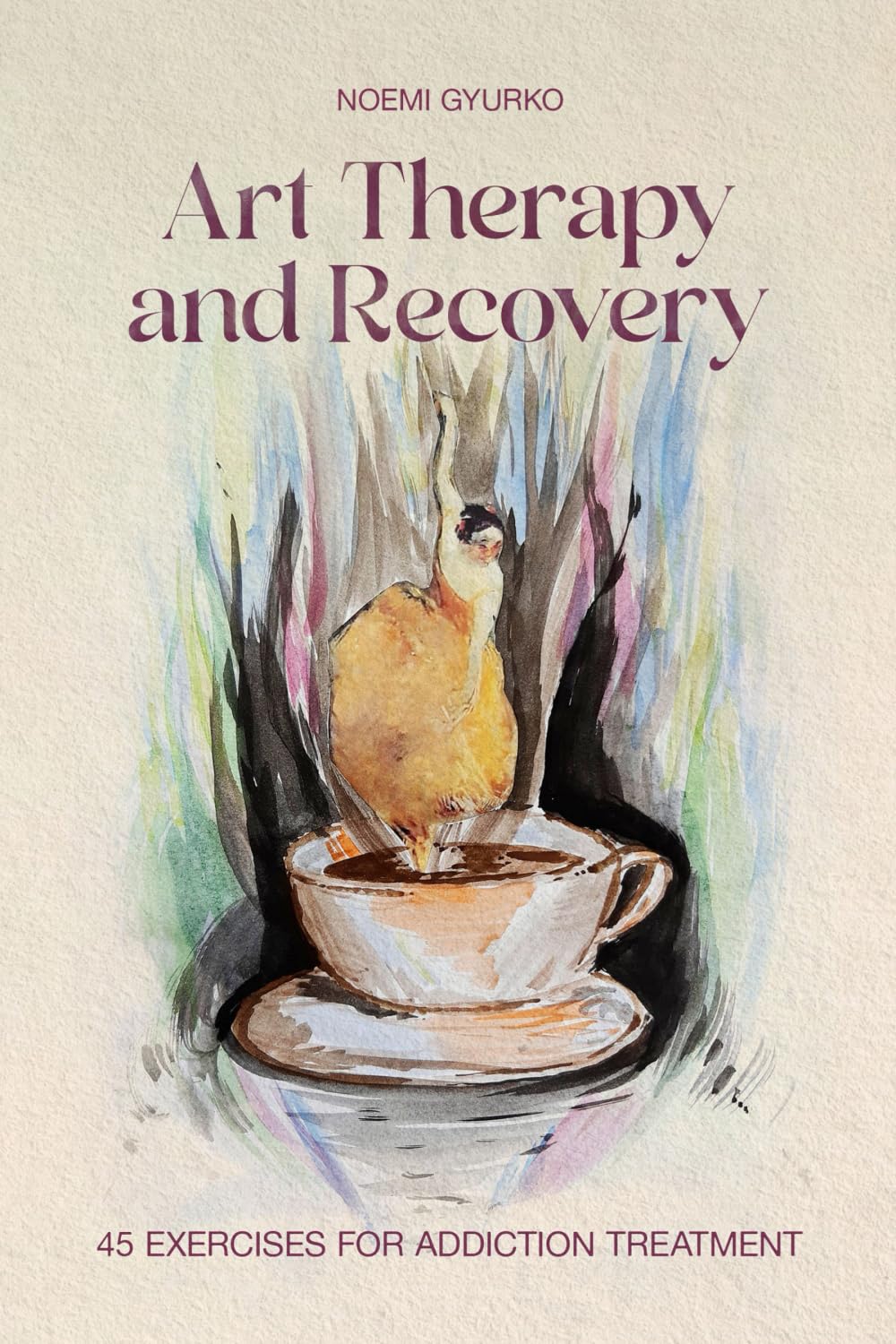 Art Therapy and Recovery: 45 Exercises for Addiction Treatment