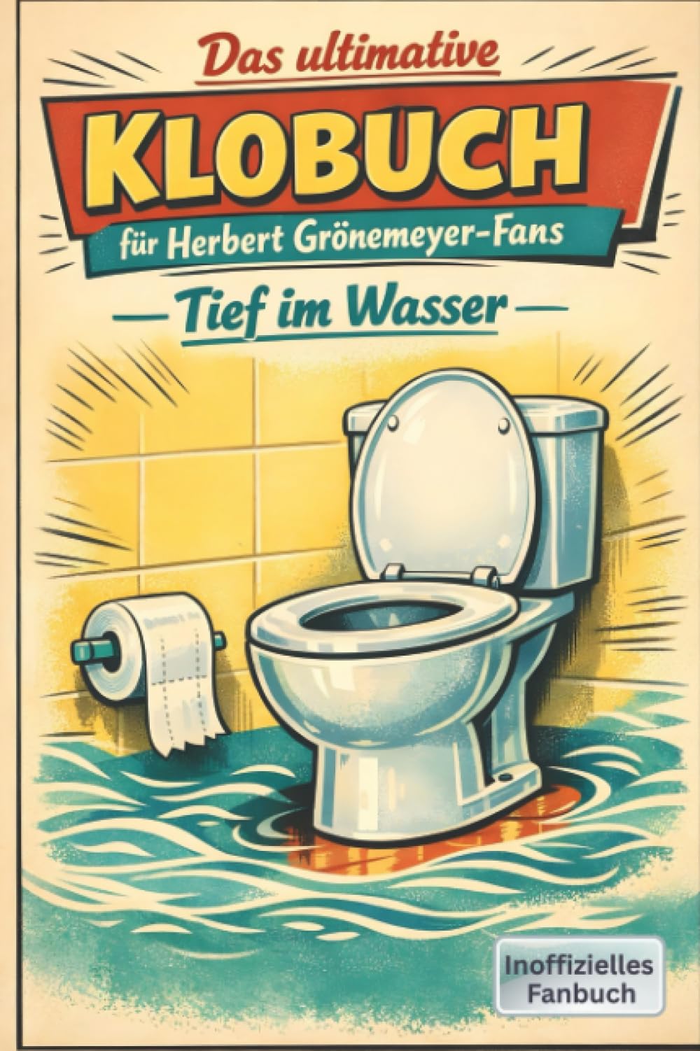 Das ultimative Klobuch für Herbert Grönemeyer-Fans: Tief im Wasser. Lustiges Geschenk mit Lifehacks, Fun Facts und Geschichten