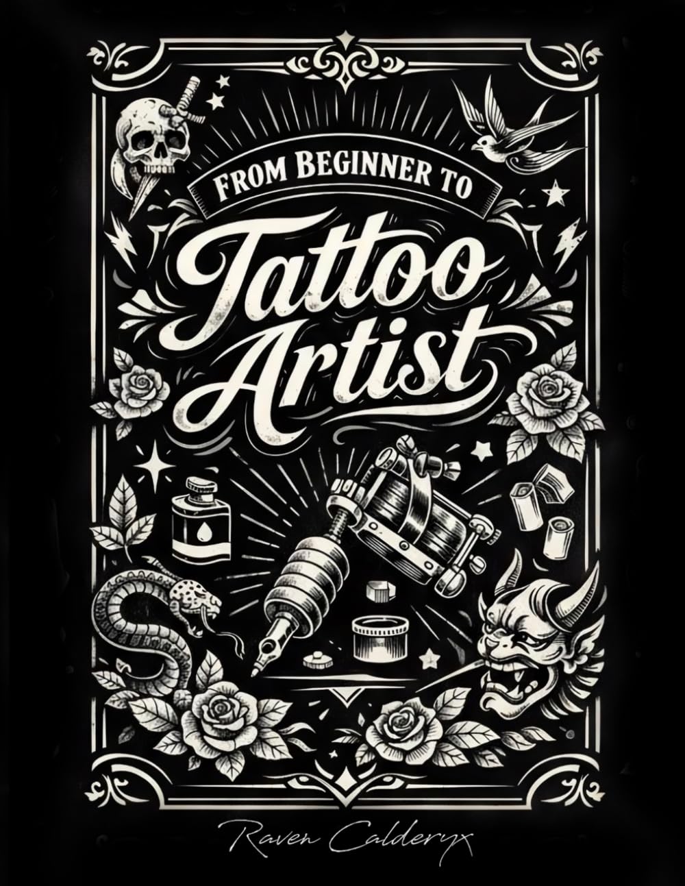 From Beginner to Tattoo Artist: A Step-by-Step Guide to Skills, Equipment, Safety, and Starting Your Tattoo Business