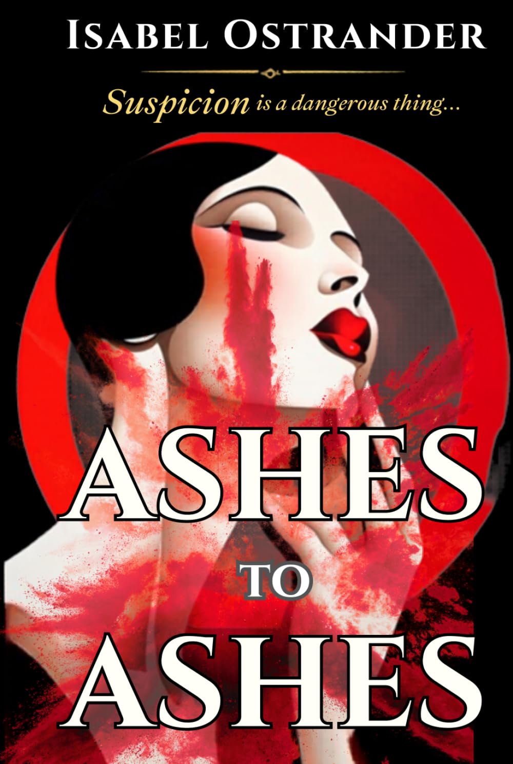 Ashes to Ashes: Isabel Ostrander’s Historical Suspense Mystery Thriller Fiction - Original 1919 Edition HARDCOVER