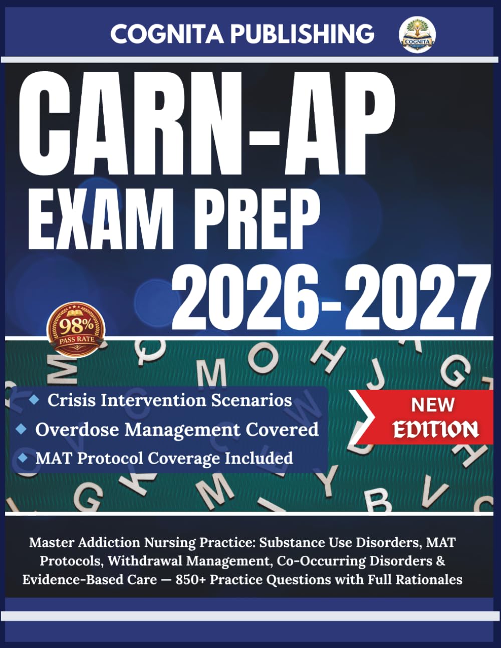 CARN-AP EXAM PREP 2026-2027: Master Addiction Nursing Practice: Substance Use Disorders, MAT Protocols, Withdrawal Management, Co-Occurring Disorders ... 850+ Practice Questions with Full Rationales