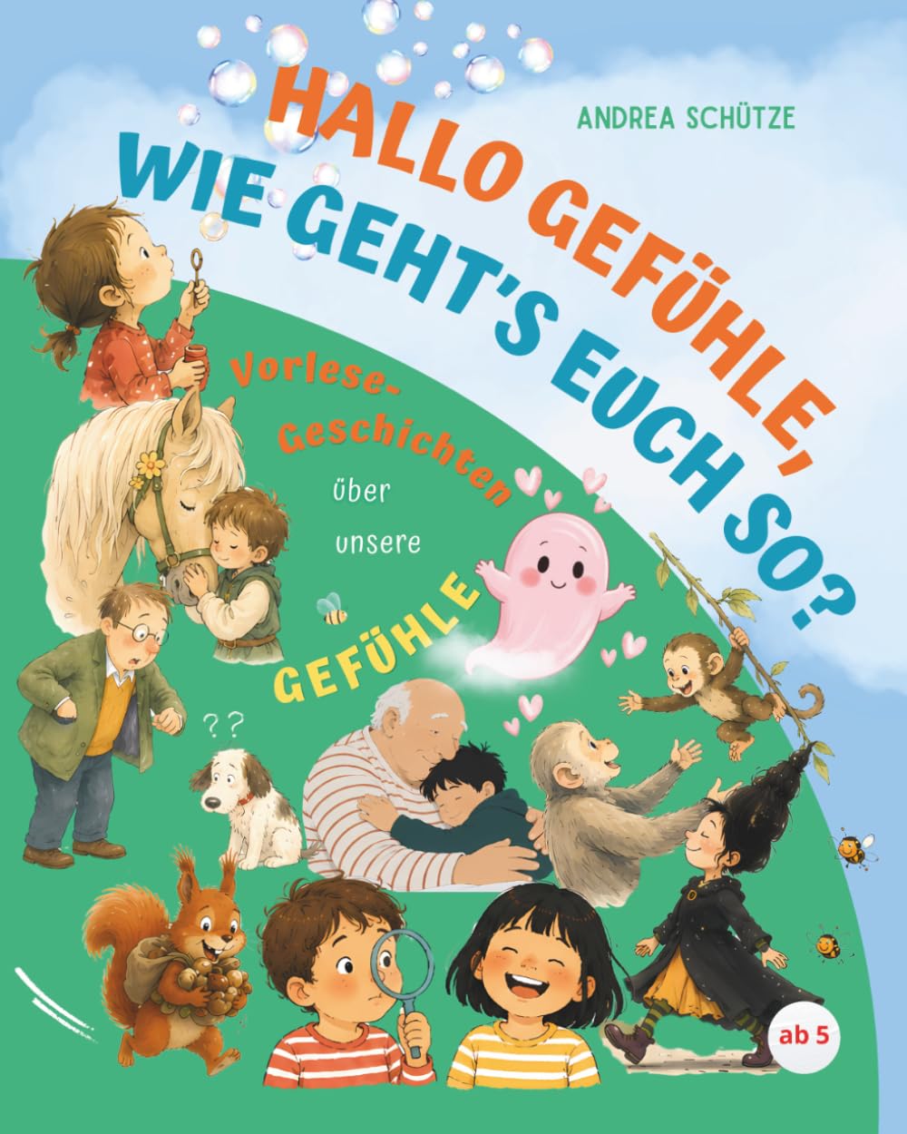 Hallo Gefühle, wie geht's euch so?: Vorlesegeschichten über unsere Gefühle