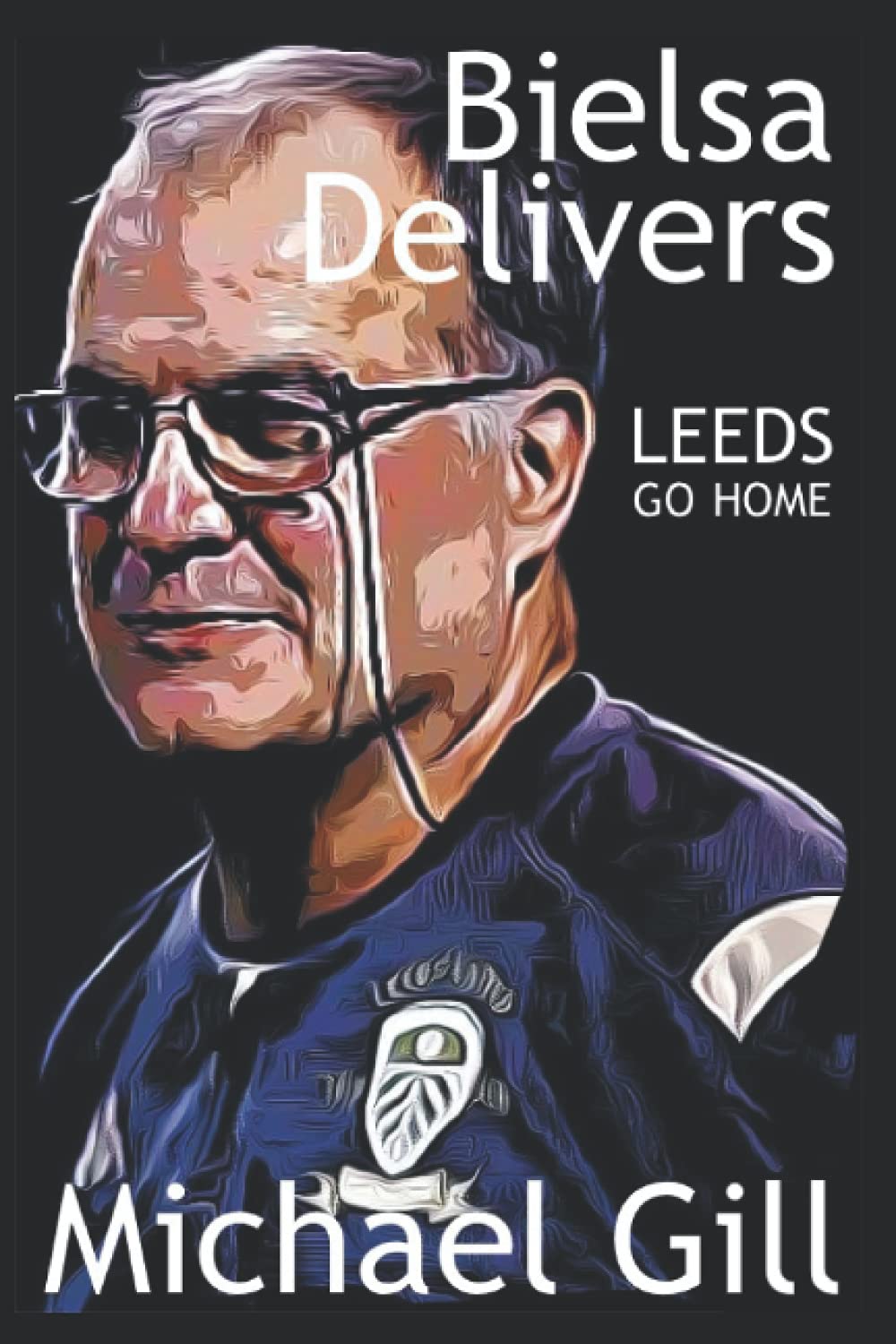 Bielsa Delivers: Leeds Go Home