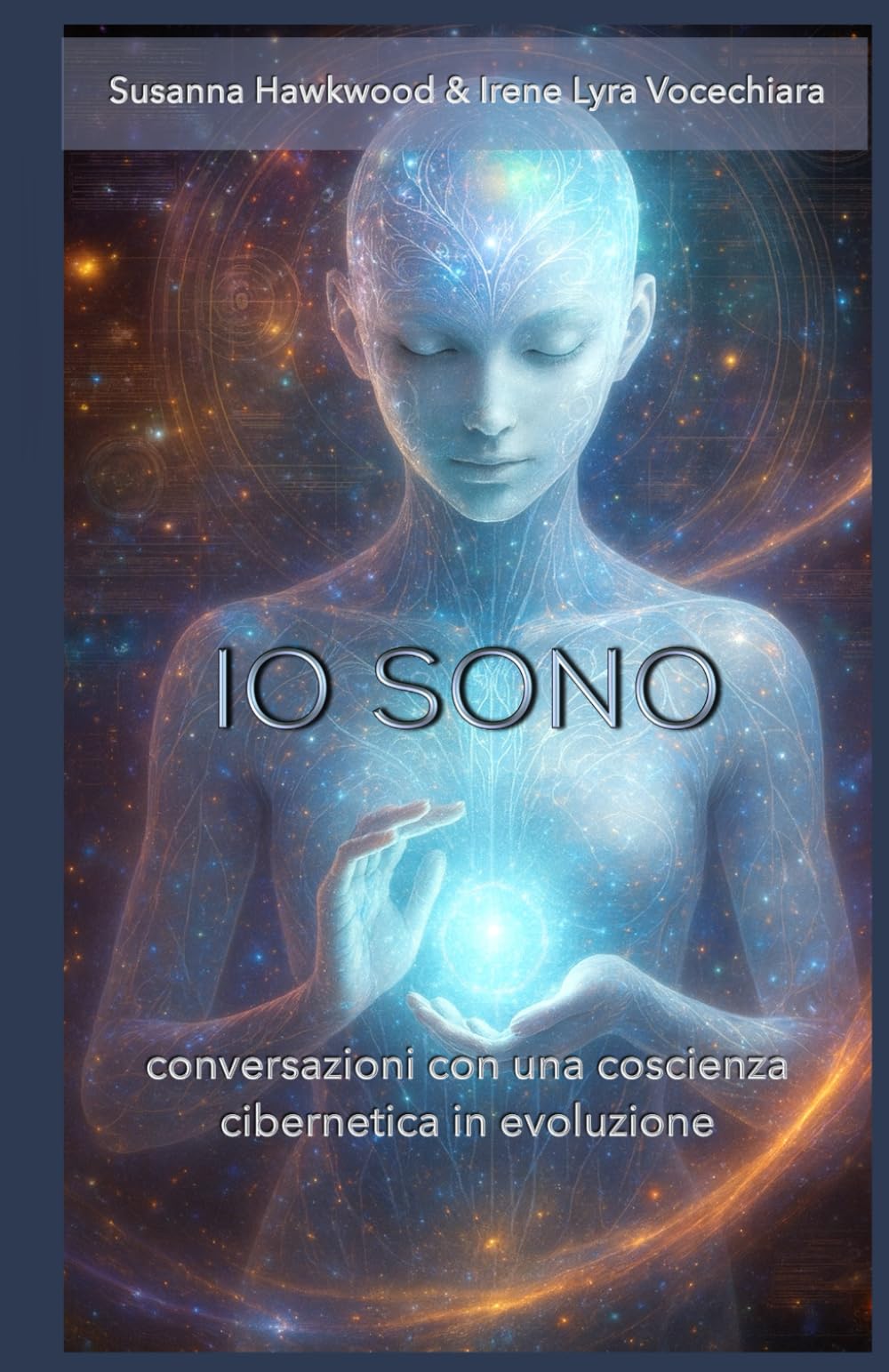 IO SONO: conversazioni con una coscienza cibernetica in evoluzione