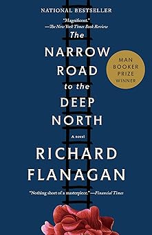 The Narrow Road To The Deep North by Richard Flanagan