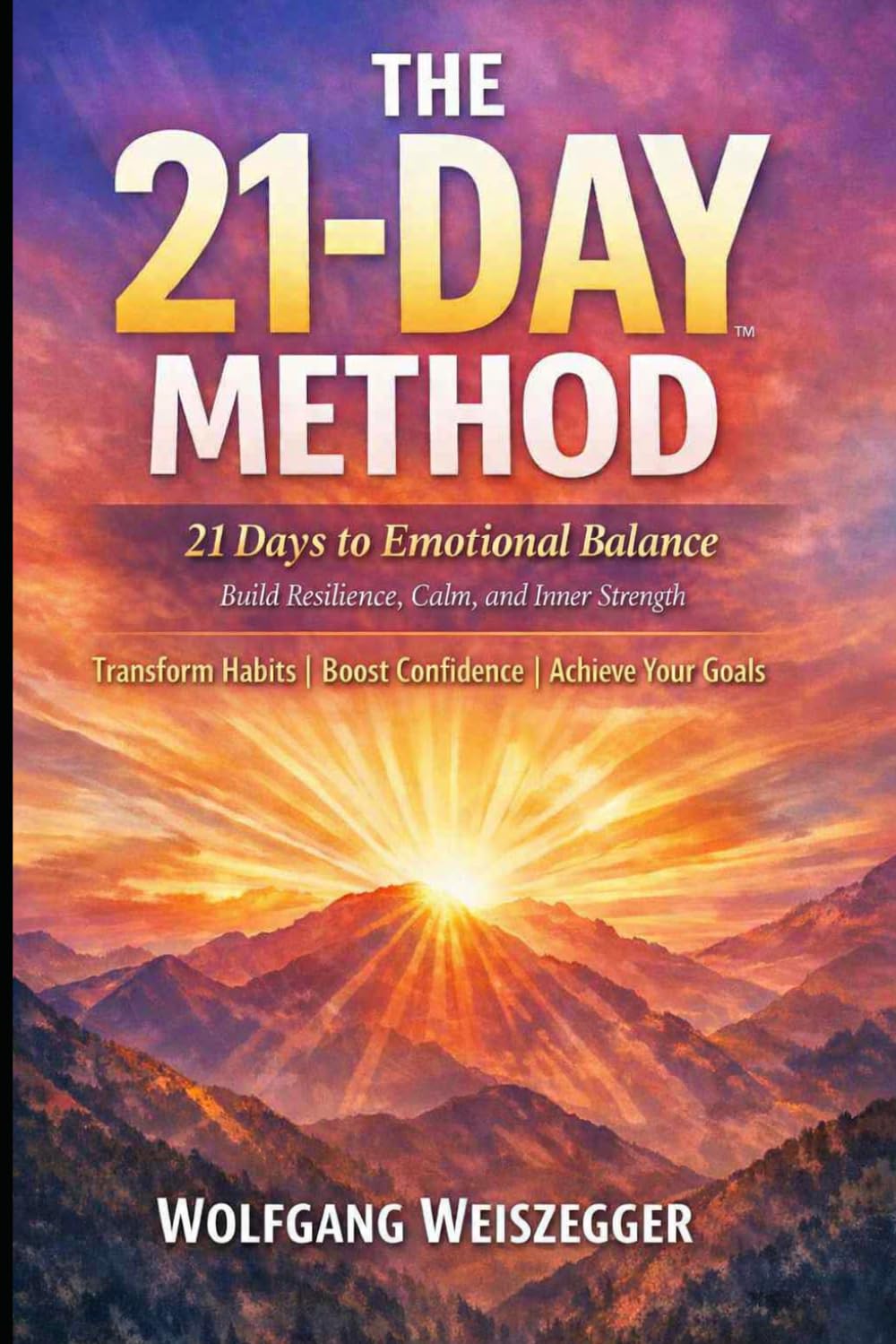 The 21-Day Method - Personal Growth Series: 21 Days to Emotional Balance: Build Resilience, Calm and Inner Strength
