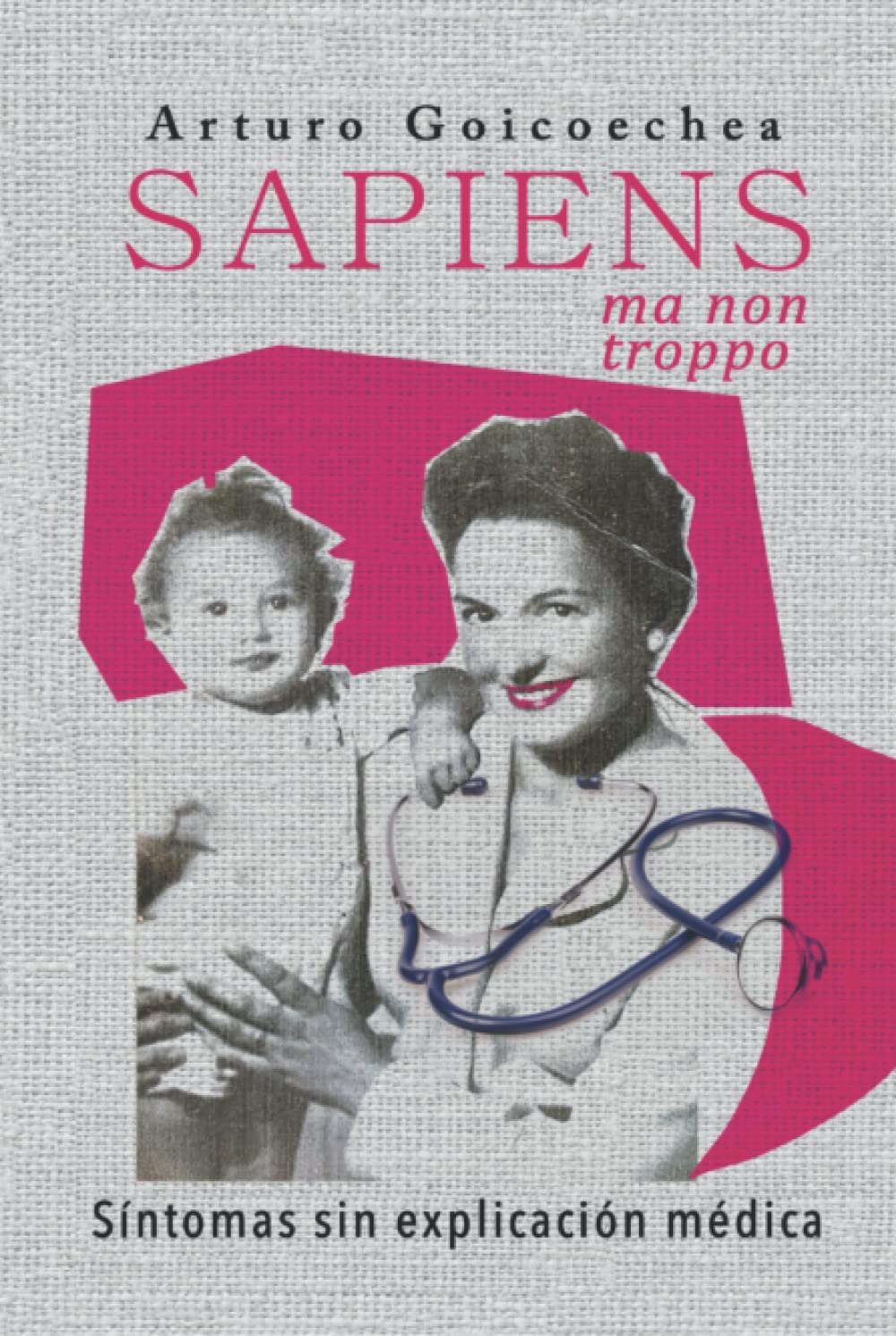SAPIENS, ma non troppo: Sintomas sin explicacion medica (Spanish Edition)