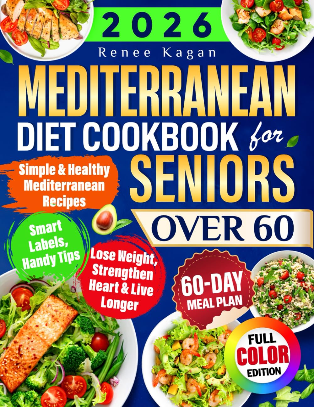 Mediterranean Diet Cookbook for Seniors Over 60: Simple & Healthy Mediterranean Recipes for 60+ to Lose Weight, Strengthen Heart & Live Longer, Incl. Smart Labels, Handy Tips & 60-Day Meal Plan      Paperback – October 9, 2025
