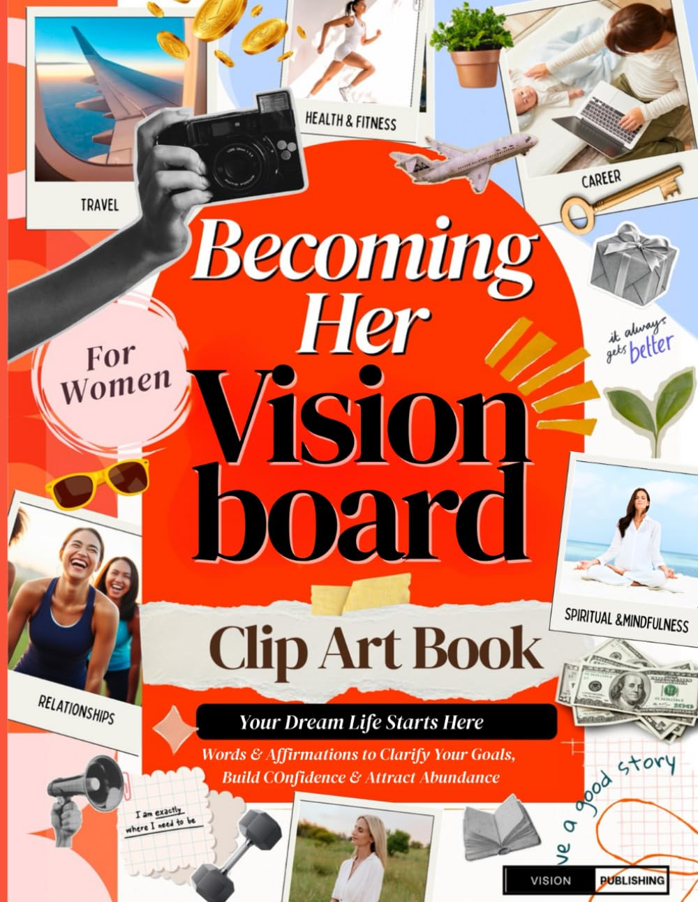 Becoming Her: Vision Board Clipart Book For Women - Your Dream Life Starts Here: Words & Affirmations to Clarify & Manifest Your Goals, Build Confidence & Attract Abundance