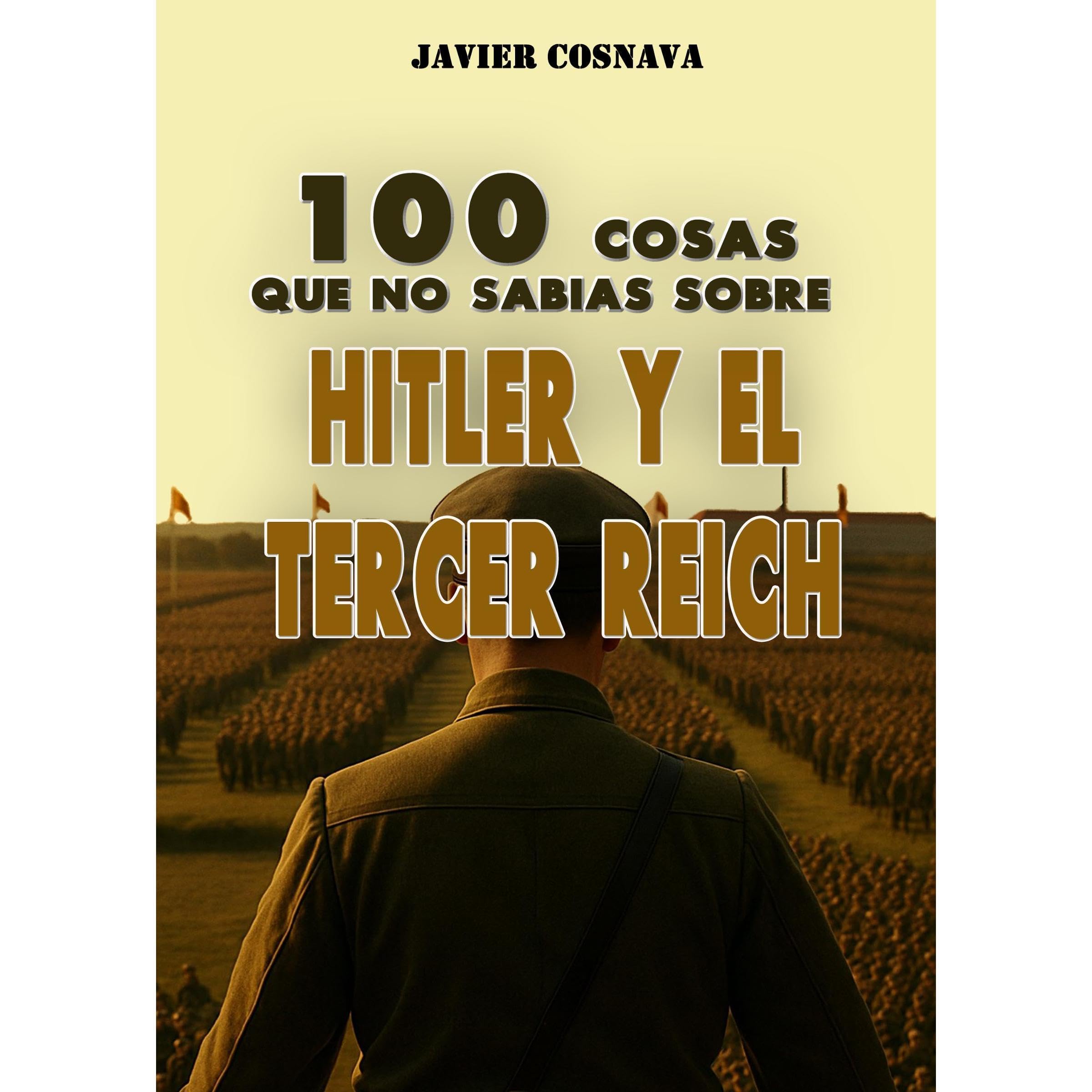 100 COSAS QUE NO SABÍAS SOBRE HITLER Y EL TERCER REICH
