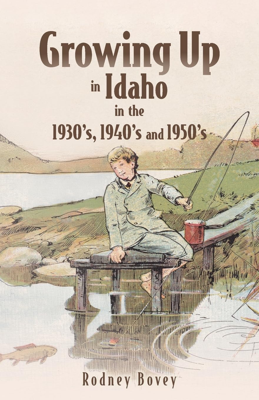 Growing Up in Idaho in the 1930's, 1940's and 1950's