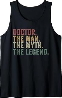Doctor The Man The Myth The Legend Funny Medical Humor Tank Top