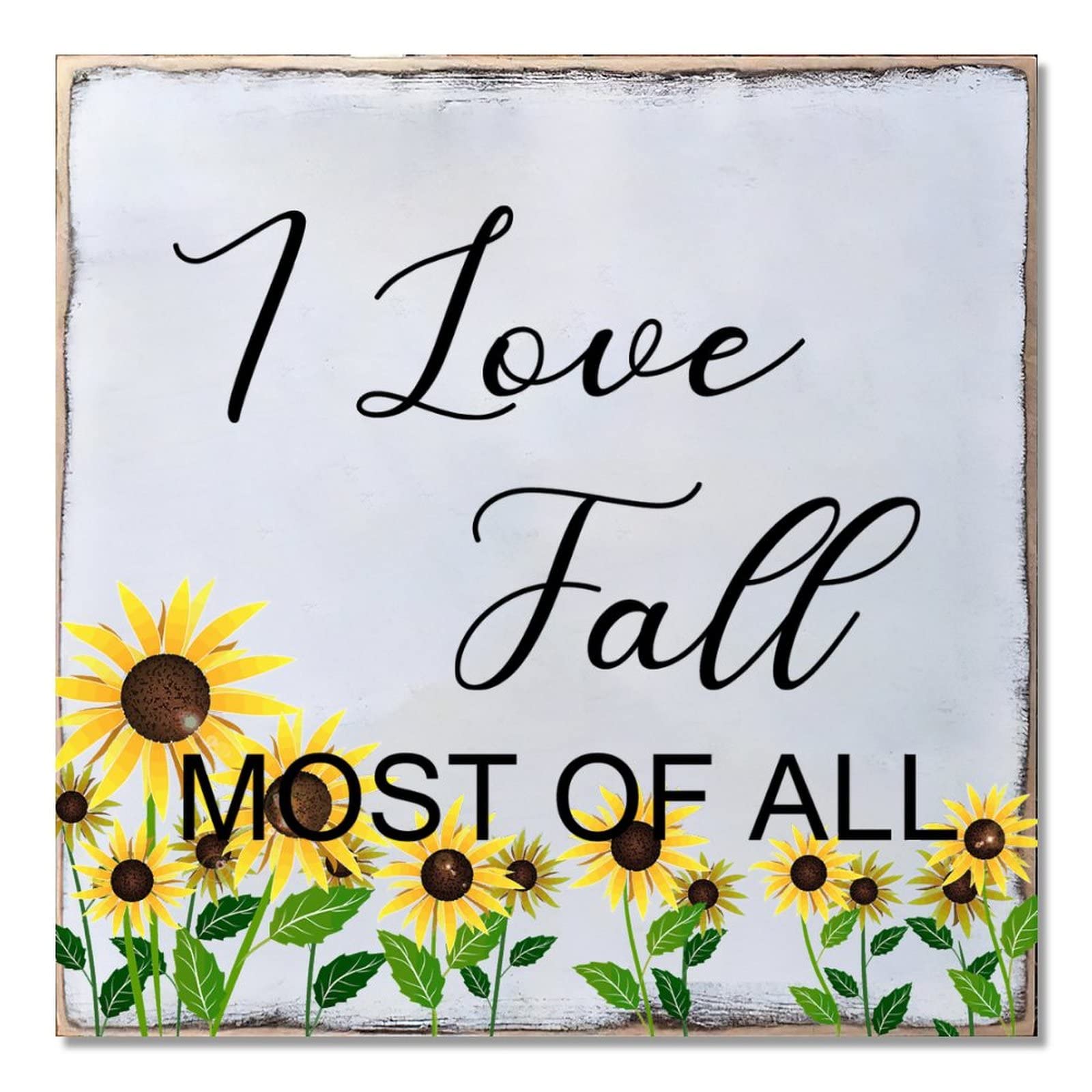 Plaque en bois tournesol I Love Fall Most Of All 40x40 cm