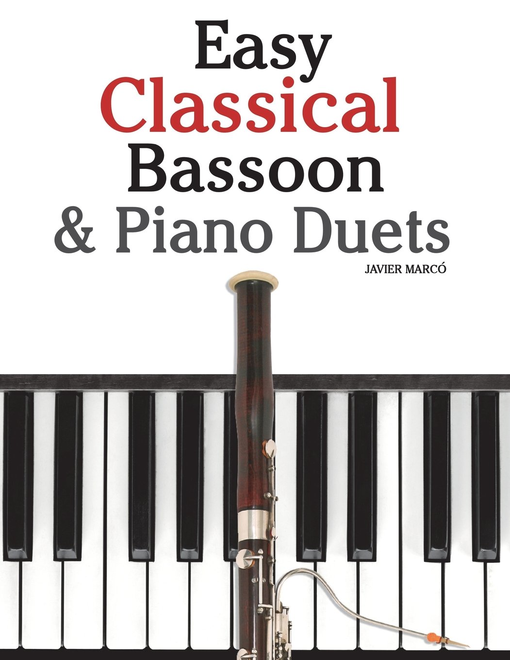 Easy Classical Bassoon & Piano Duets: Featuring Music of Handel, Mozart, Brahms and Other Composers