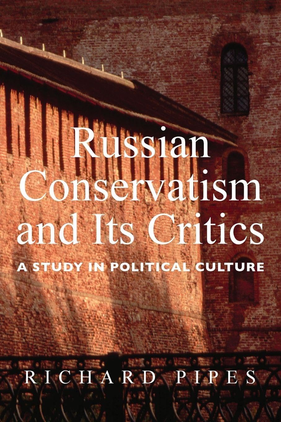 Russian Conservatism and Its Critics: A Study in Political Culture
