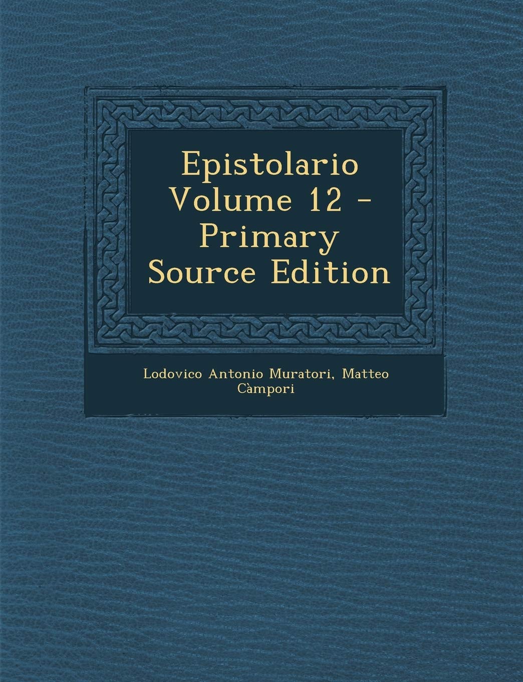 Epistolario Volume 12 - Primary Source Edition