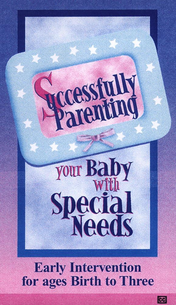 Successfully Parenting Your Baby with Special Needs Early