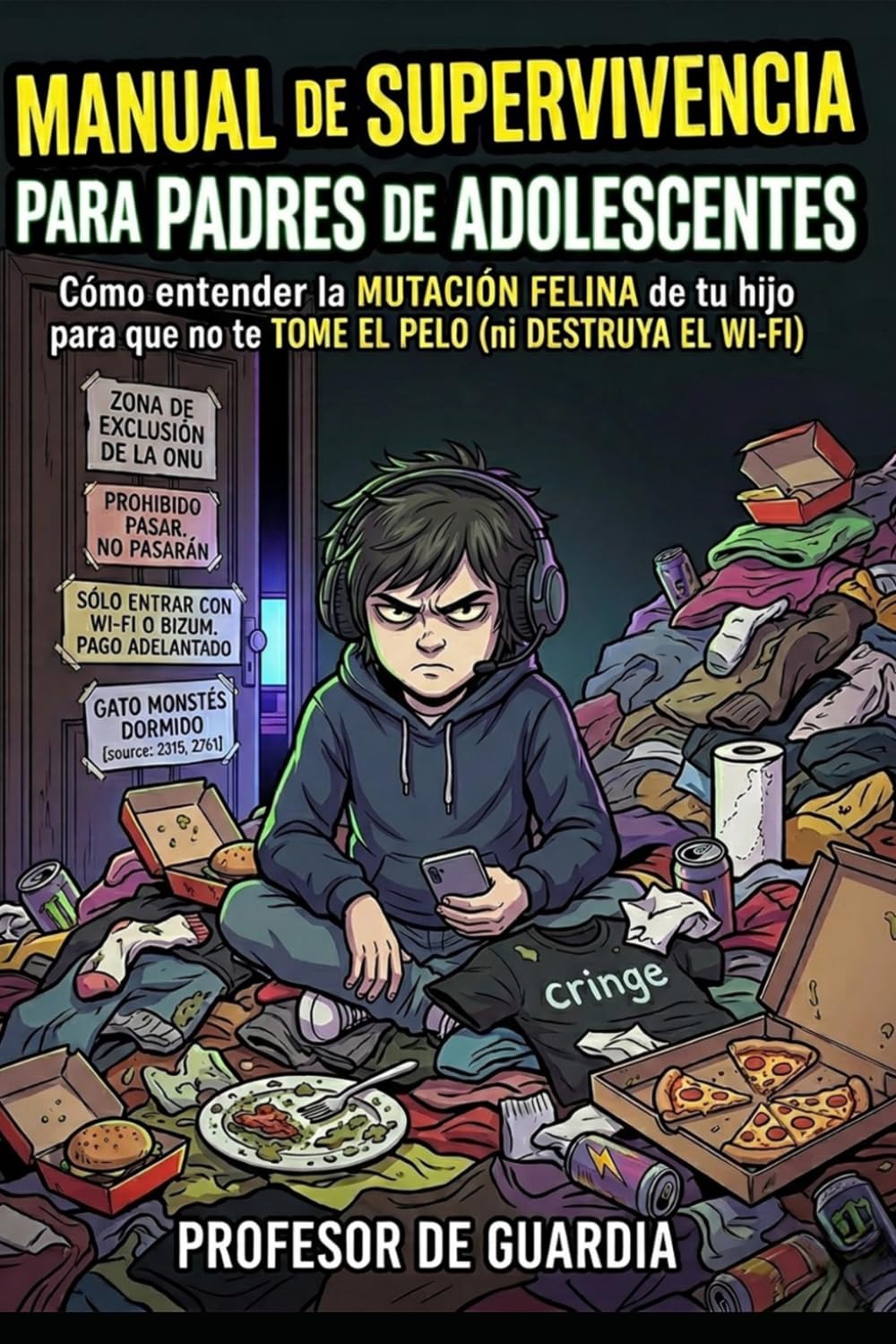 MANUAL DE SUPERVIVENCIA PARA PADRES: CÓMO ENTENDER LA MUTACIÓN DE TU HIJO ADOLESCENTE PARA QUE NO TE TOME EL PELO (NI DESTRUYA EL WI-FI)