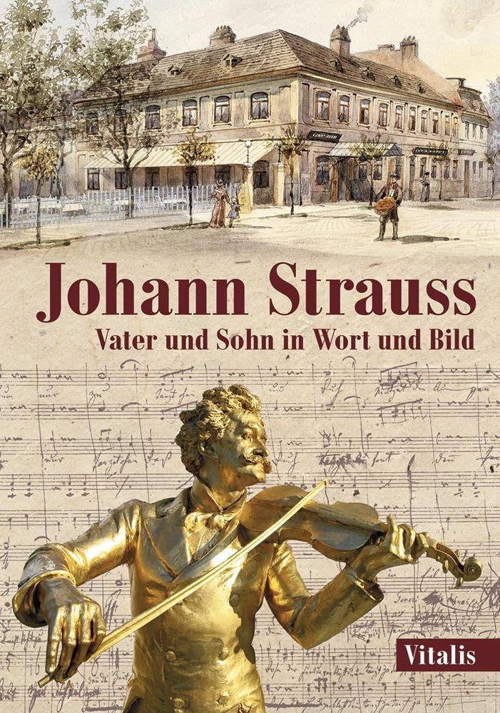 Vitalis Johann Strauss: Vater Und Sohn In Wort Und Bild