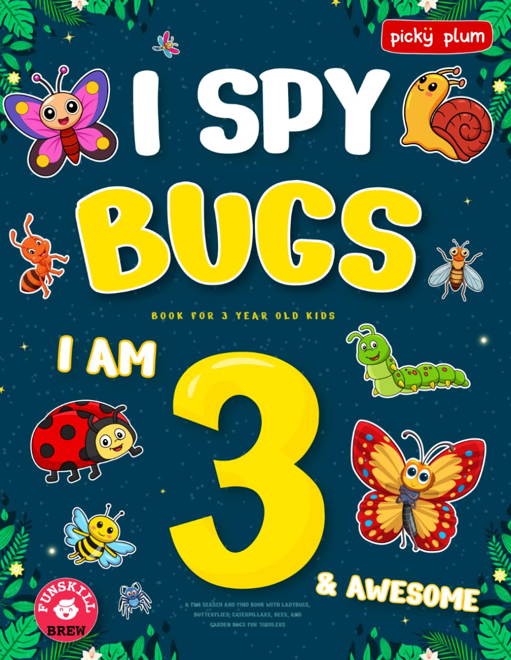 I Spy Bugs Book for 3 year old kids: A Fun Search and Find Book with Ladybugs, Butterflies, Caterpillars, Bees, and Garden Bugs for toddlers