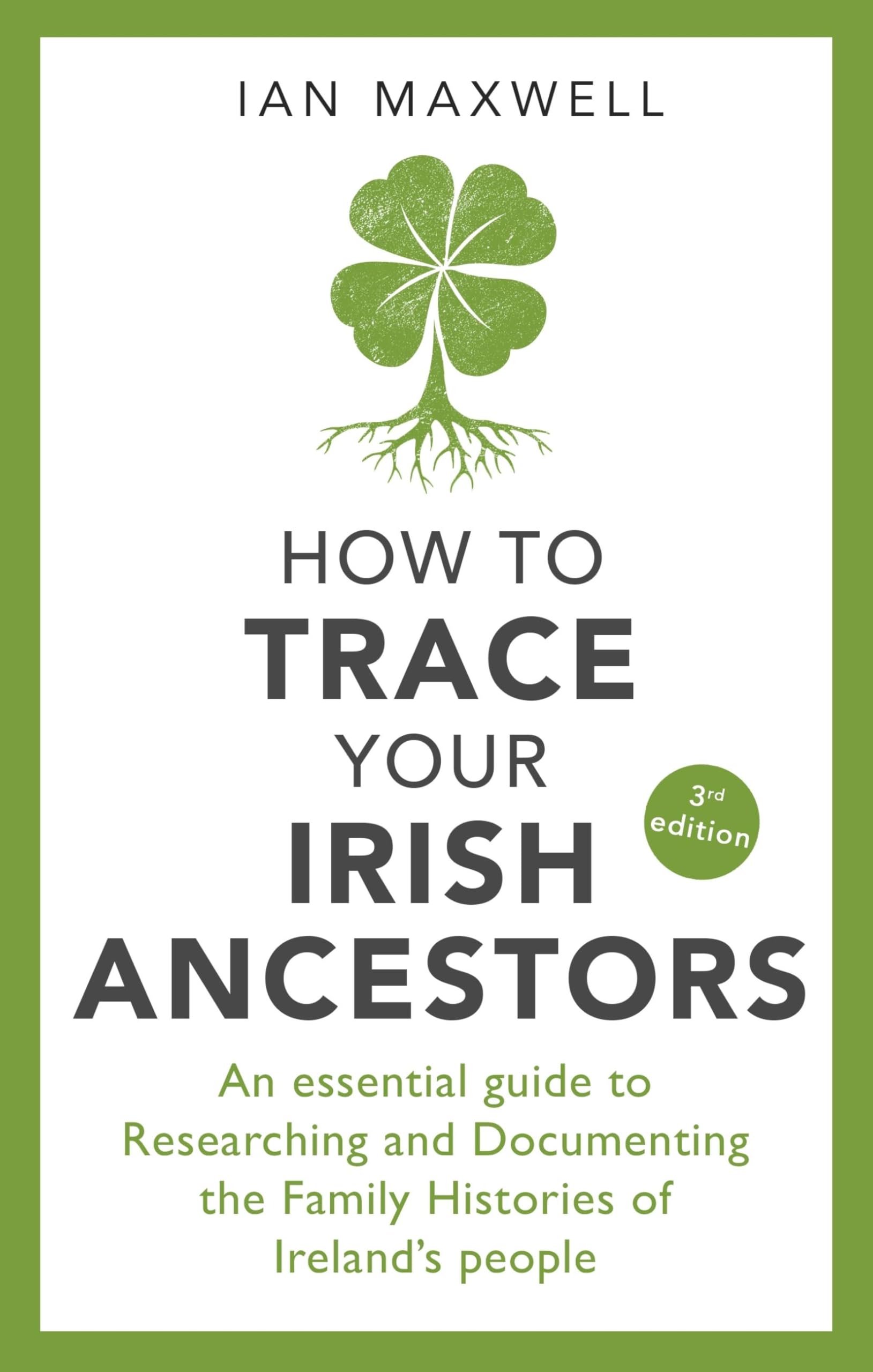 How to Trace Your Irish Ancestors 3rd Edition