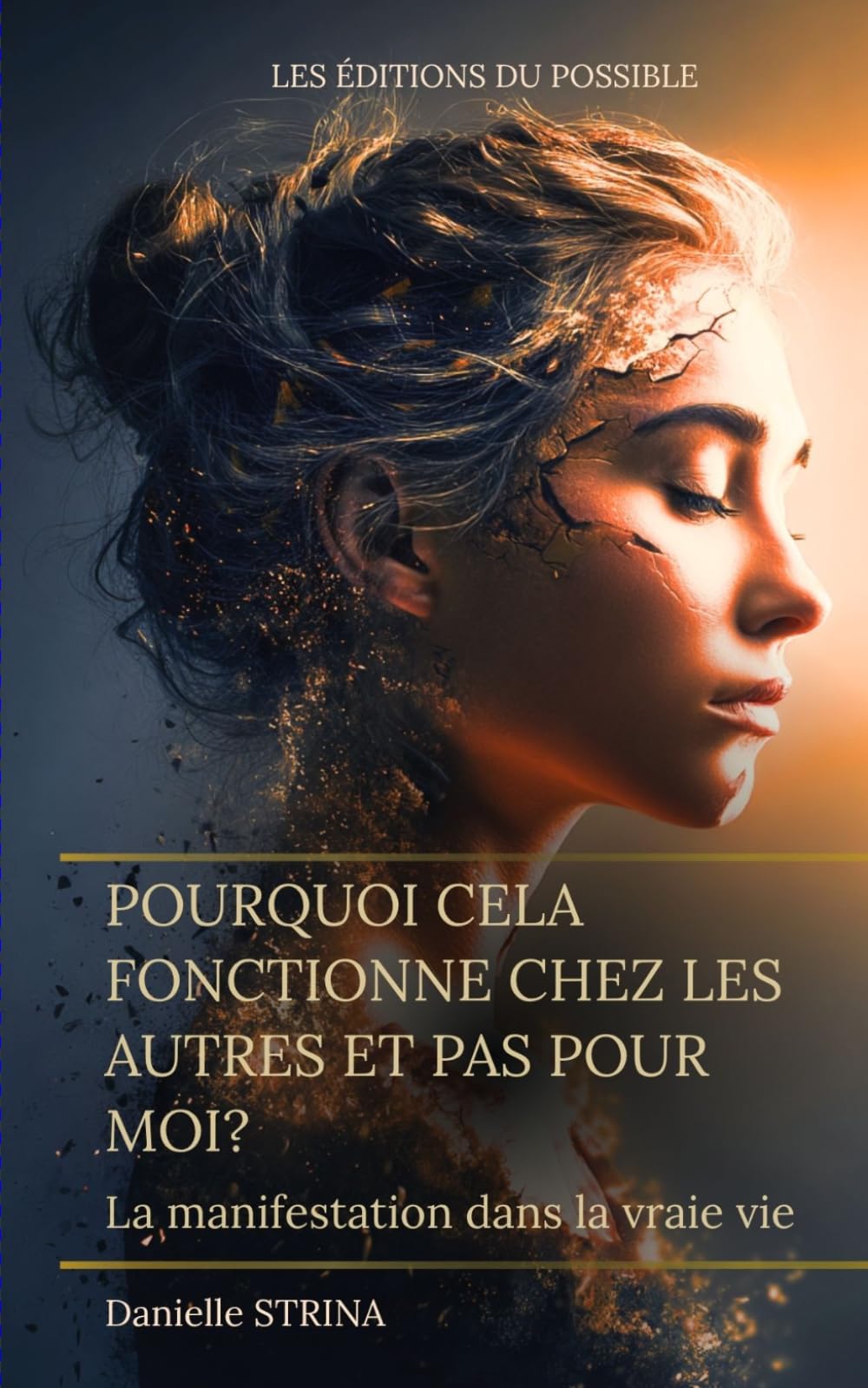 Pourquoi cela fonctionne chez les ai=utres et pas moi?: La manifestation dans la vraie vie