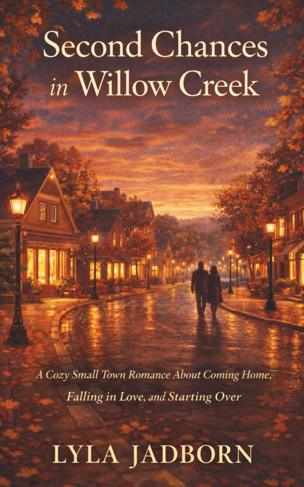 Second Chances in Willow Creek: A Cozy Small Town Romance About Coming Home,Falling in Love, and Starting Over