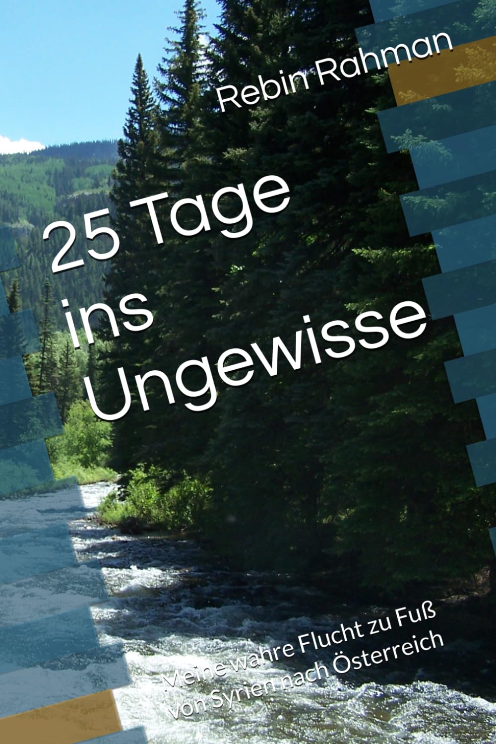 25 Tage ins Ungewisse: Meine wahre Flucht zu Fuß von Syrien nach Österreich