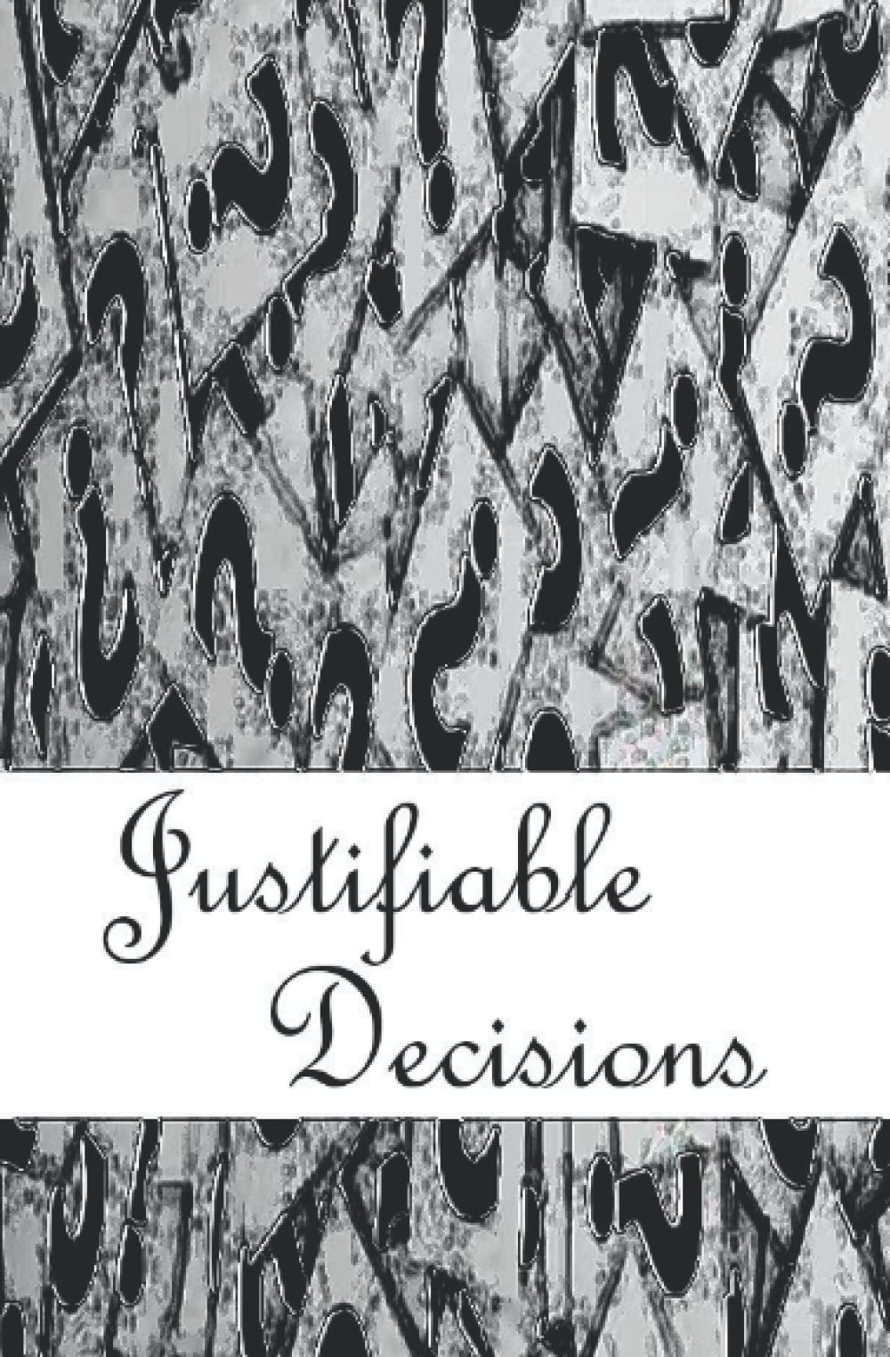 Justifiable Decisions (Justified)