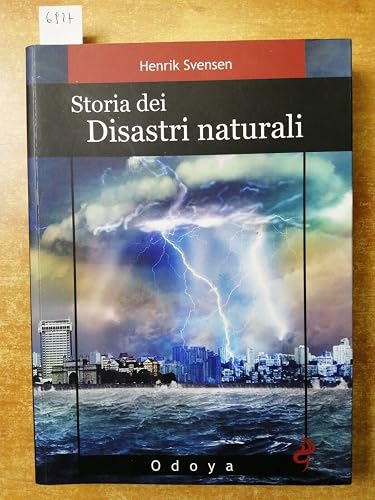 Storia dei disastri naturali. La fine è vicina
