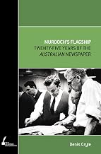 Murdoch's Flagship: Twenty-Five Years of the Australian Newspaper