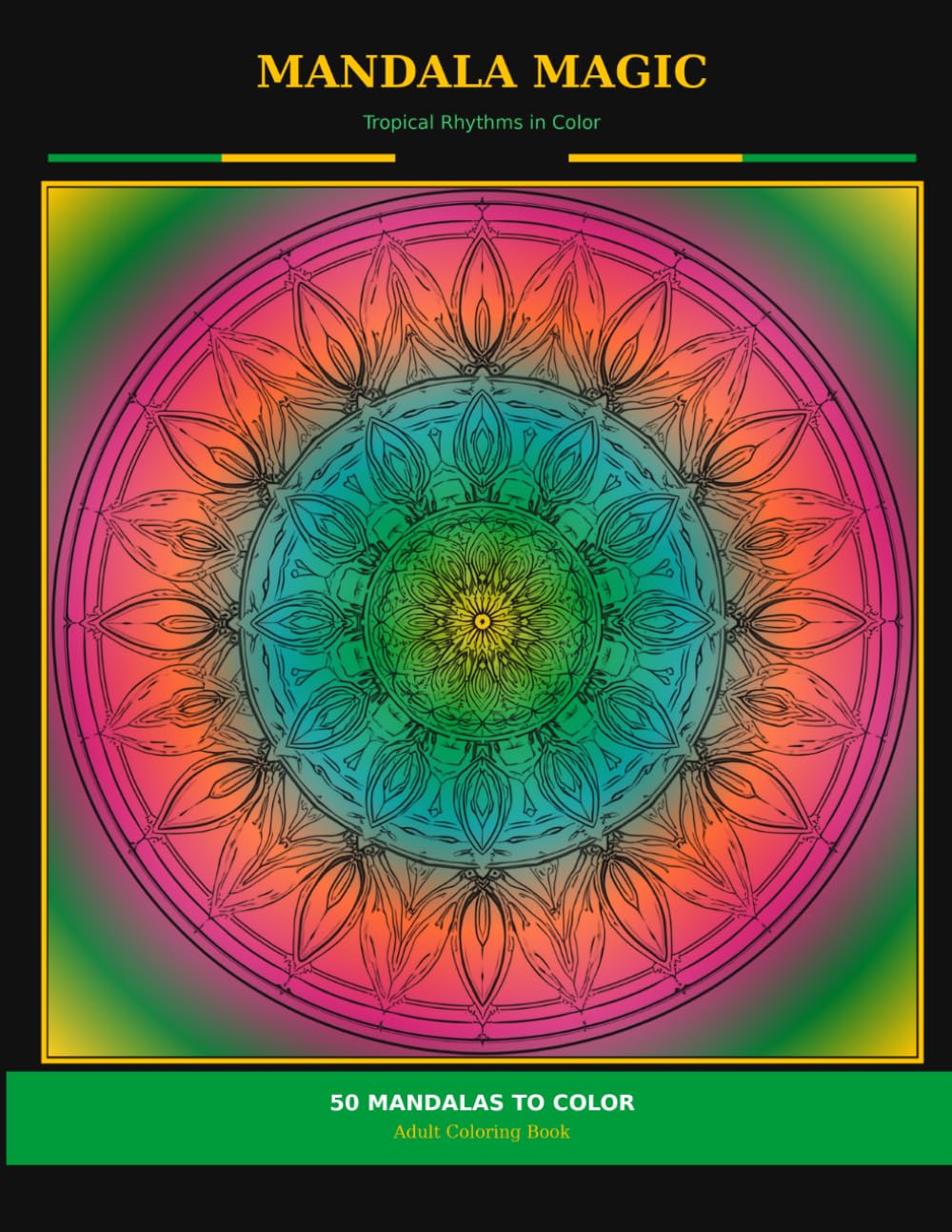 Mandala Magic: 50 Mandalas for Mindful Coloring — Stress-Relieving Designs from Simple to Intricate for Adults & Teens