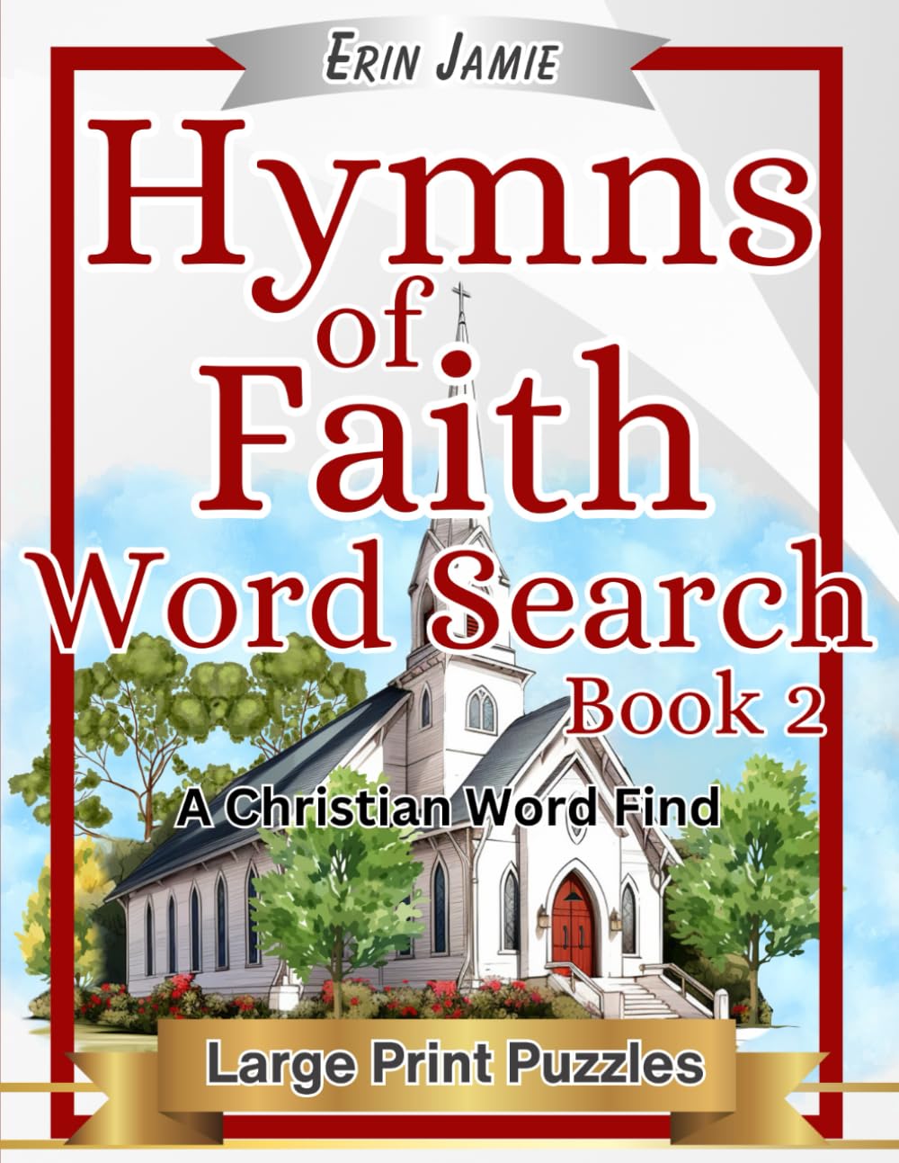 Hymns of Faith Word Search Book 2 Large Print Puzzles A Christian Word Find: Encouraging, Thoughtful, Uplifting, and Relaxing Bible Based Activity for Adults and Seniors