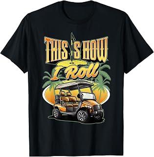This is How I Roll (In A Golf Cart) Golf Golfer Funny Gag T-Shirt