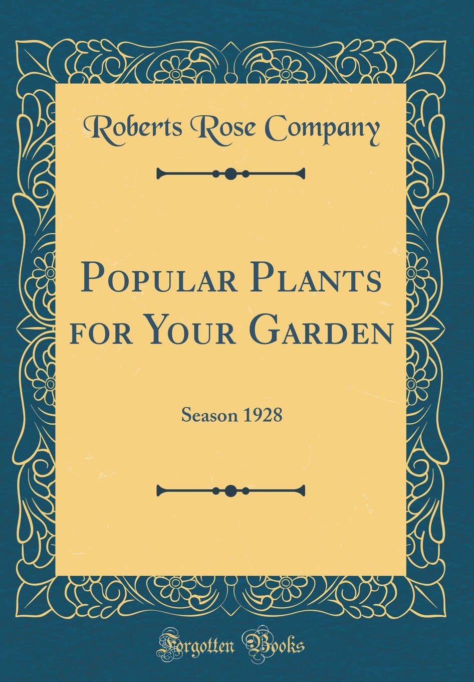 Popular Plants for Your Garden: Season 1928 (Classic Reprint)