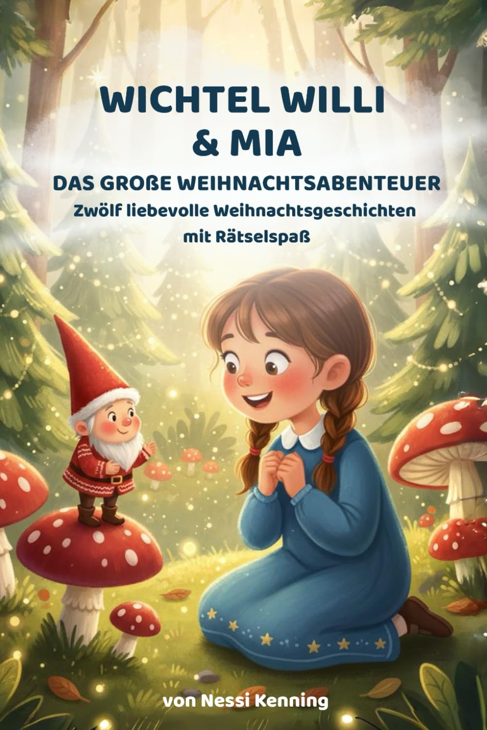 Wichtel Willi und Mia: Das große Weihnachtsabenteuer. Rätselspaß und liebevolle Geschichten.: Das große Weihnachtsabenteuer. Rätselspaß und liebevolle Geschichten.