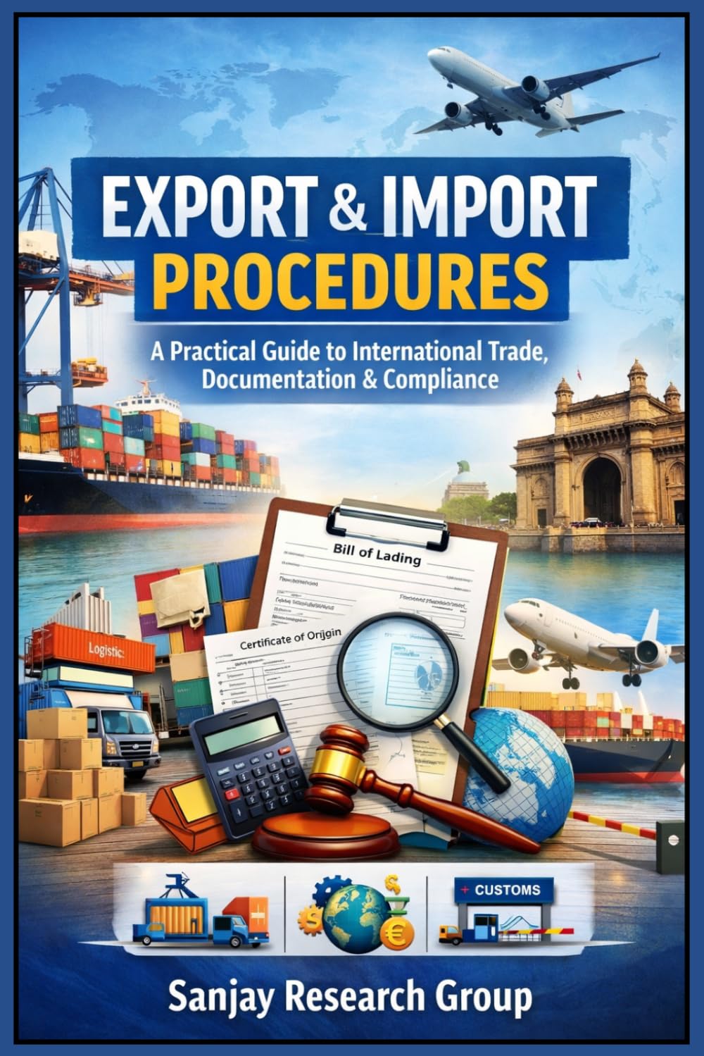 Export & Import Procedures: A Practical Guide to International Trade, Documentation & Compliance: 32 (Business Study Books By Sanjay Mandavi)
