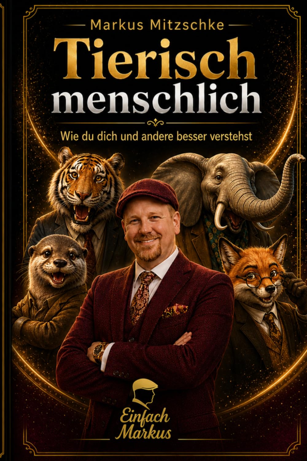 Tierisch menschlich: Wie du dich und andere besser verstehst
