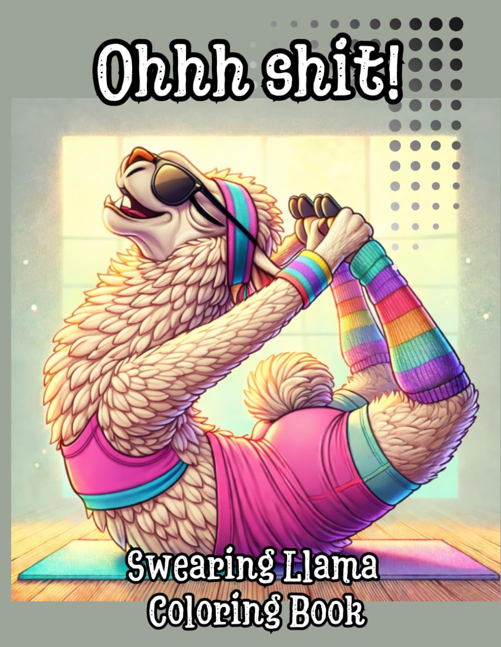 The Swearing Llama Coloring Book - Coloring book for adults about funny and grumpy llama