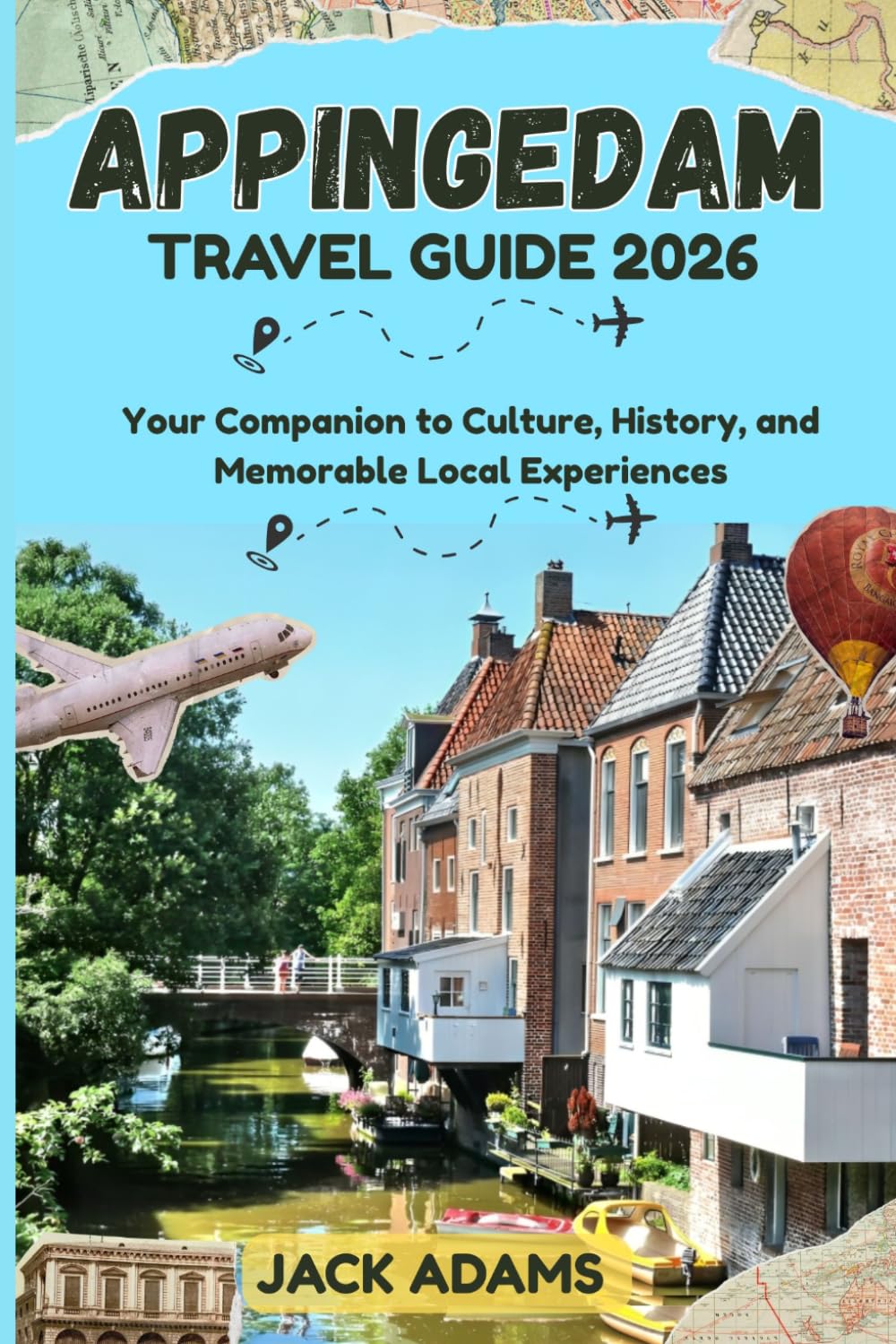 APPINGEDAM TRAVEL GUIDE 2026: Your Companion to Culture, History, and Memorable Local Experiences