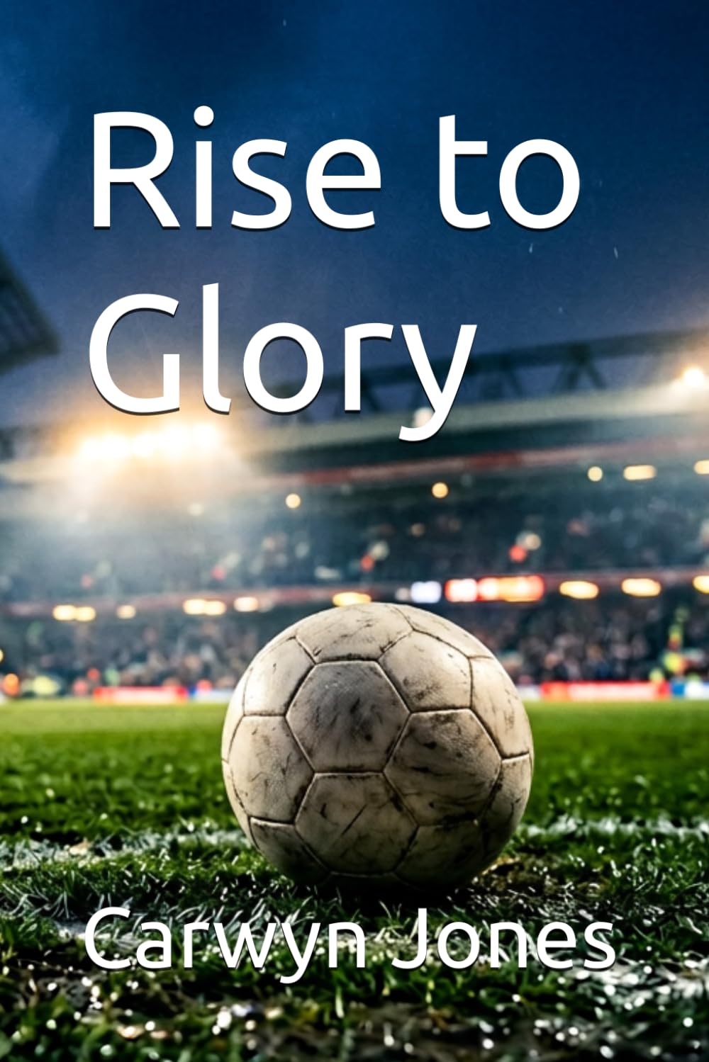 Rise to Glory (Rising Through the Ranks: The Jack Turner Series)