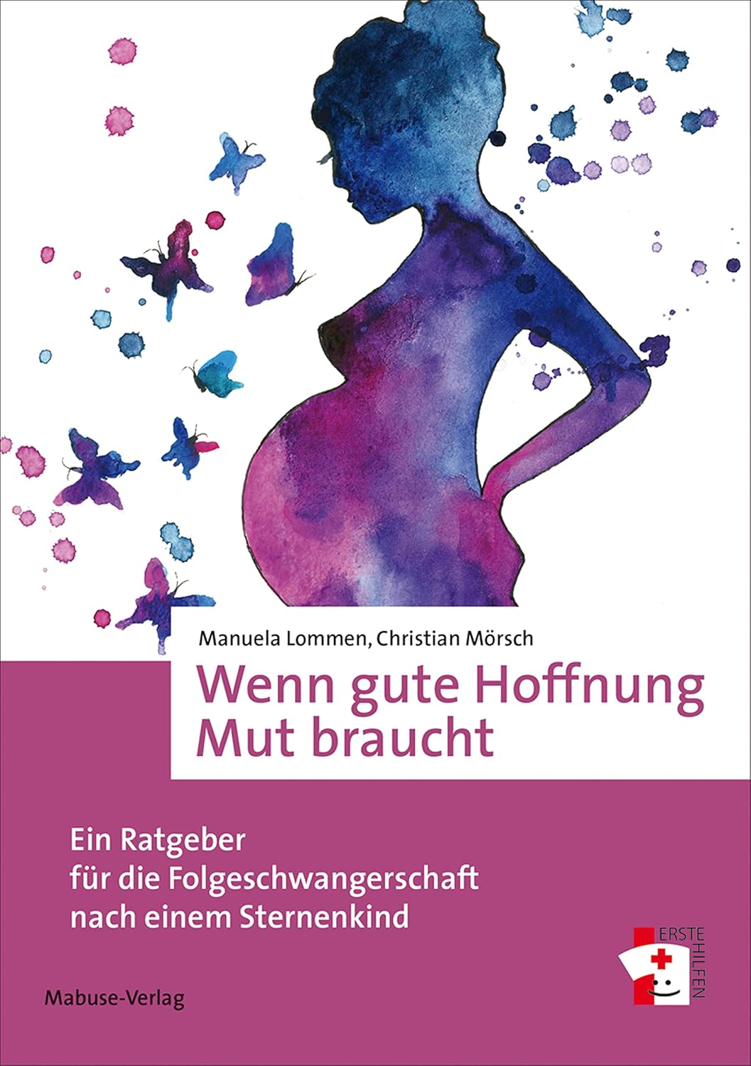 Wenn gute Hoffnung Mut braucht: Ein Ratgeber für die Folgeschwangerschaft nach einem Sternenkind (Erste Hilfen 15) (German Edition)      [Print Replica] Kindle Edition