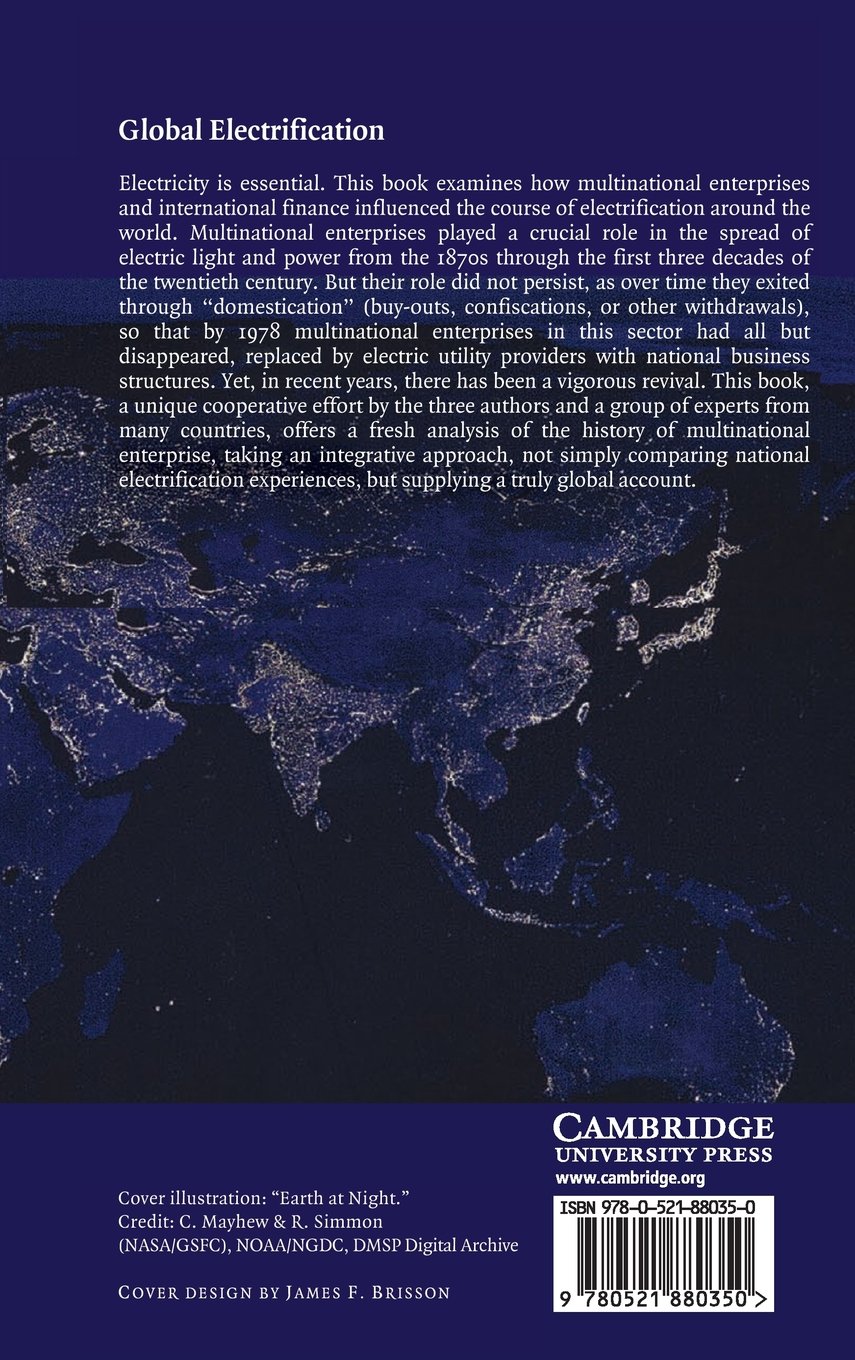 Global Electrification: Multinational Enterprise and International Finance in the History of Light and Power, 1878–2007: 0