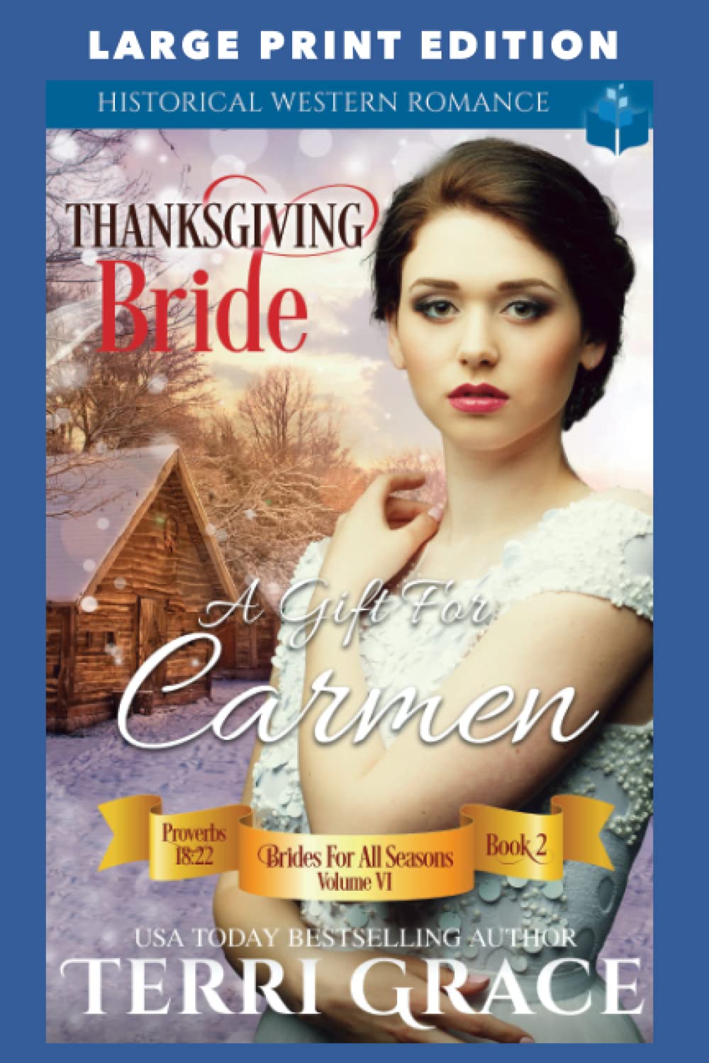 Thanksgiving Bride - A Gift for Carmen: LARGE PRINT EDITION (Brides For All Seasons Volume 7 Large Print Edition)