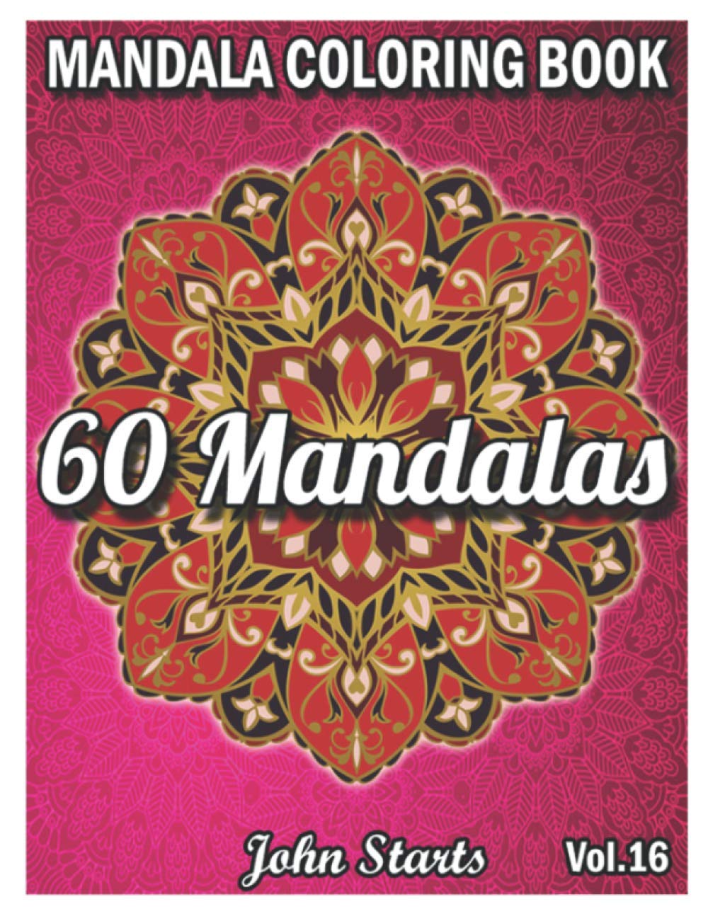 60 Mandalas Coloring Book: Big Mandala Coloring Book for Adults 60 Detailed Mandalas for Relaxation and Stress Relief (Volume 16)