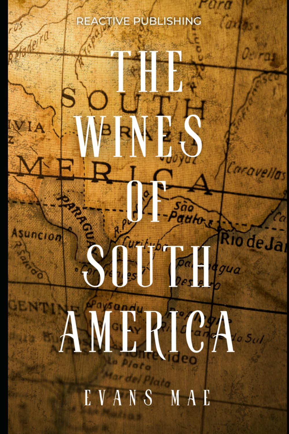 The Wines of South America: A Sommelier's Guide (World Wine Sommelier)