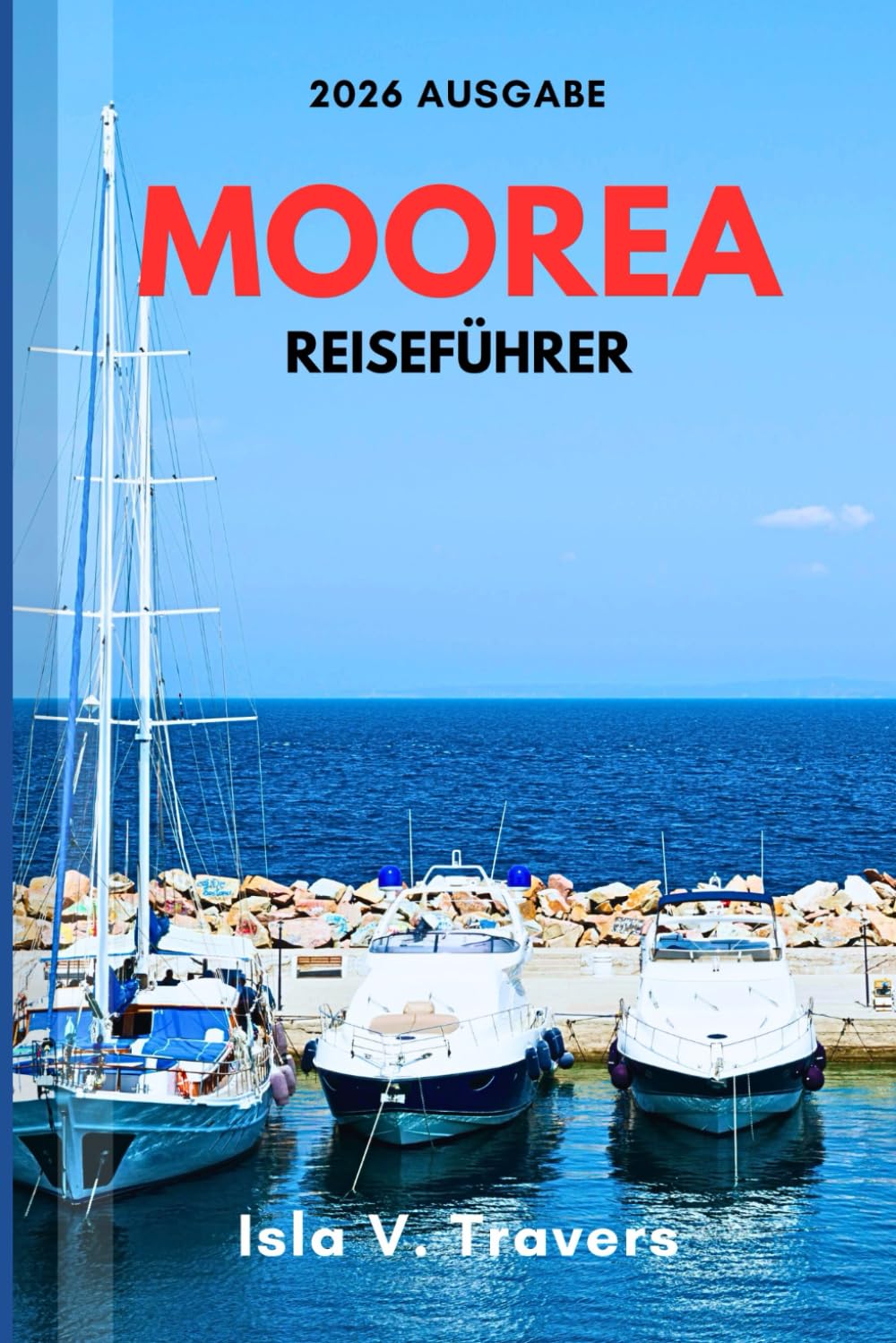 MOOREA REISEFÜHRER 2026: Bungalows über dem Wasser, Budget Tipps, Schnorcheln in der Lagune, Insel Fähre, Gipfelwanderungen & bewährte Routen für Erstbesucher